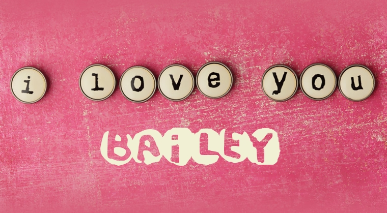 Images I Love You BAILEY