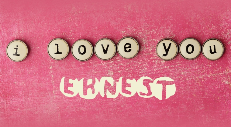Images I Love You Ernest