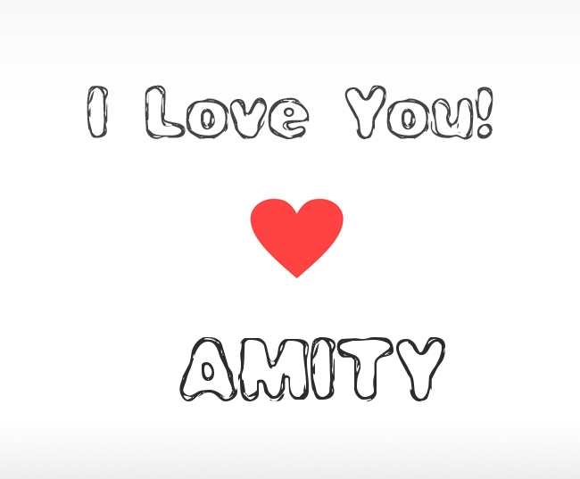 I Love You Amity I Love You Amity