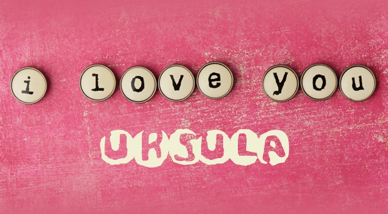 Images I Love You Ursula