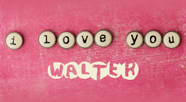 Images I Love You Walter