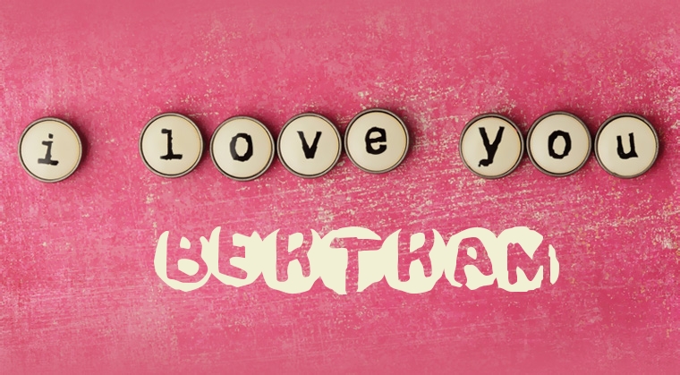 Images I Love You Bertram