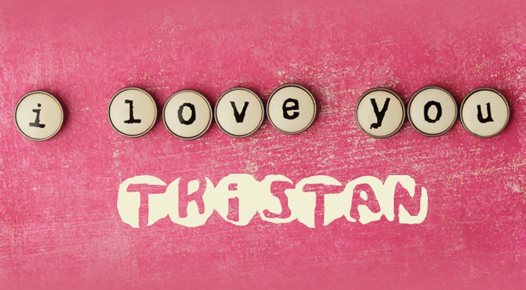Images I Love You Tristan