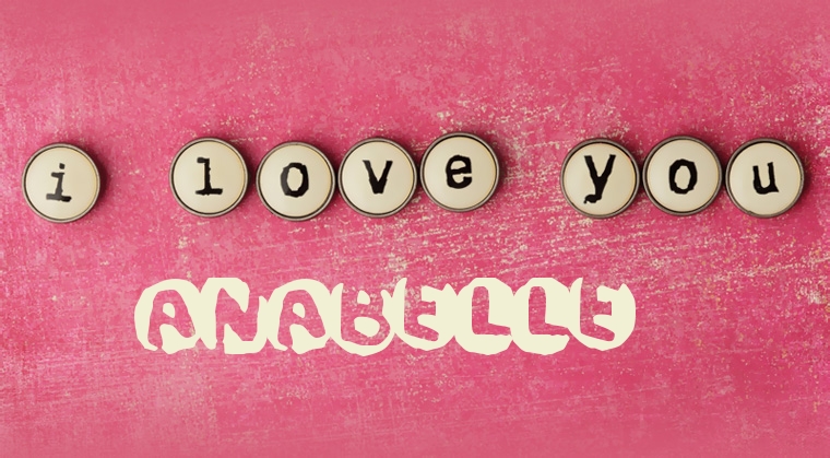 Images I Love You ANABELLE