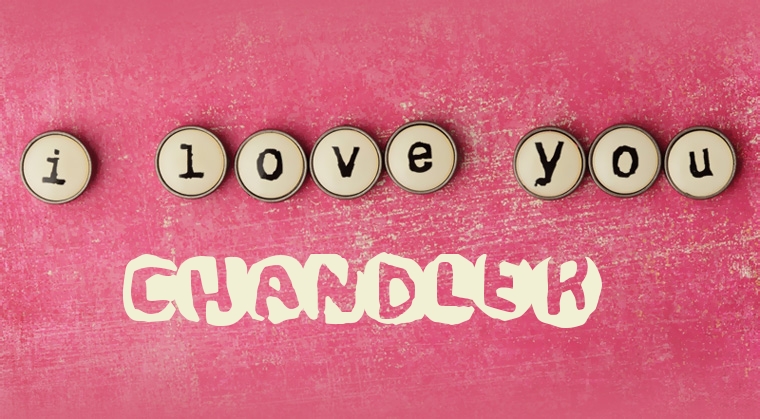 Images I Love You CHANDLER