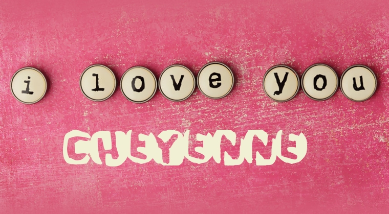 Images I Love You CHEYENNE