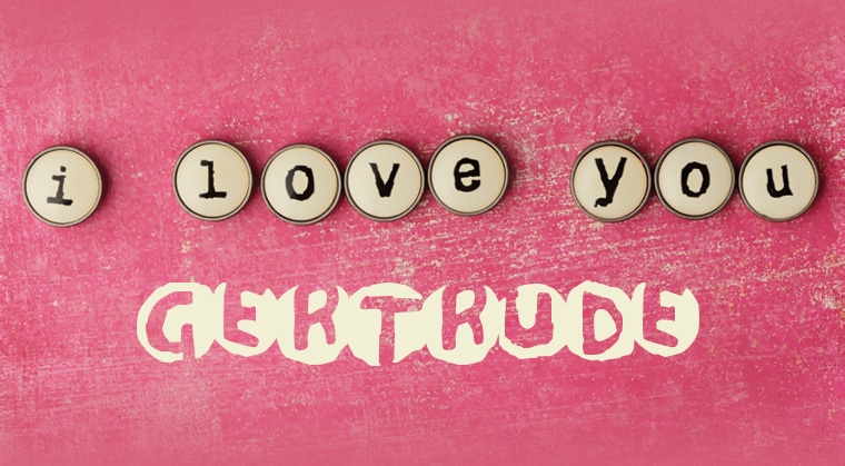 Images I Love You Gertrude