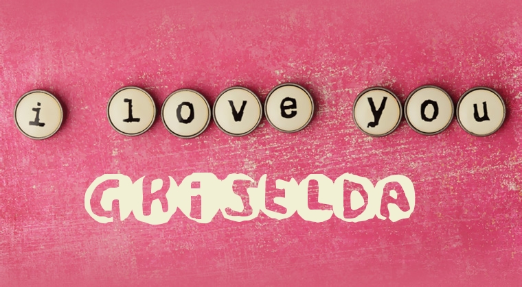 Images I Love You Griselda
