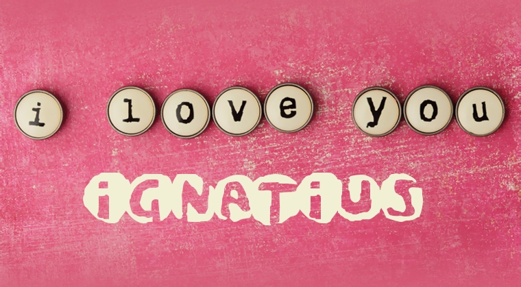 Images I Love You Ignatius