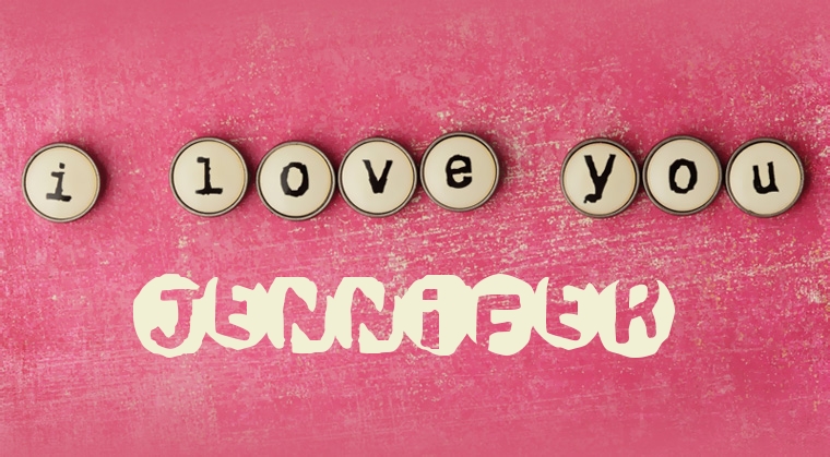 Images I Love You Jennifer Images I Love You Jennifer