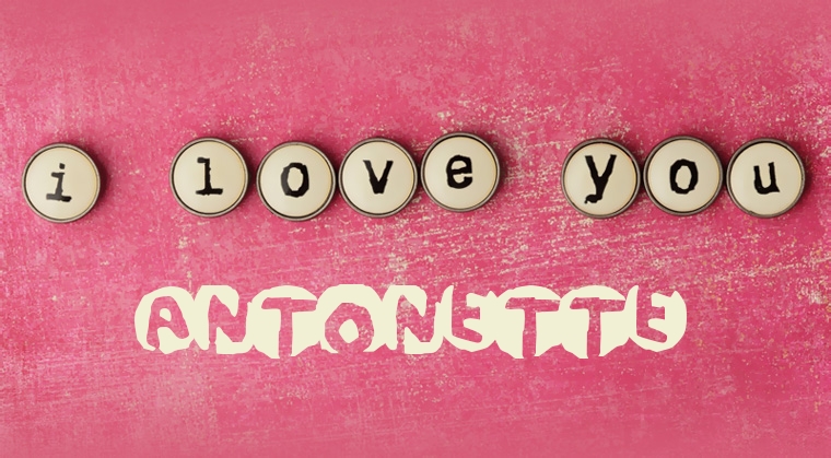 Images I Love You ANTONETTE