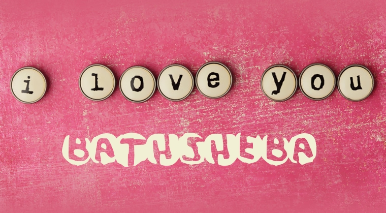 Images I Love You Bathsheba