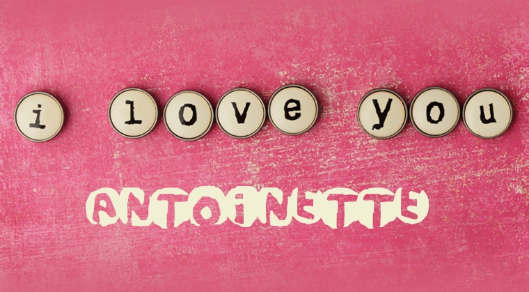 Images I Love You Antoinette