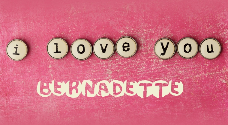 Images I Love You Bernadette