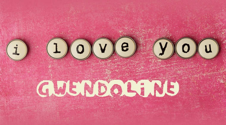 Images I Love You Gwendoline