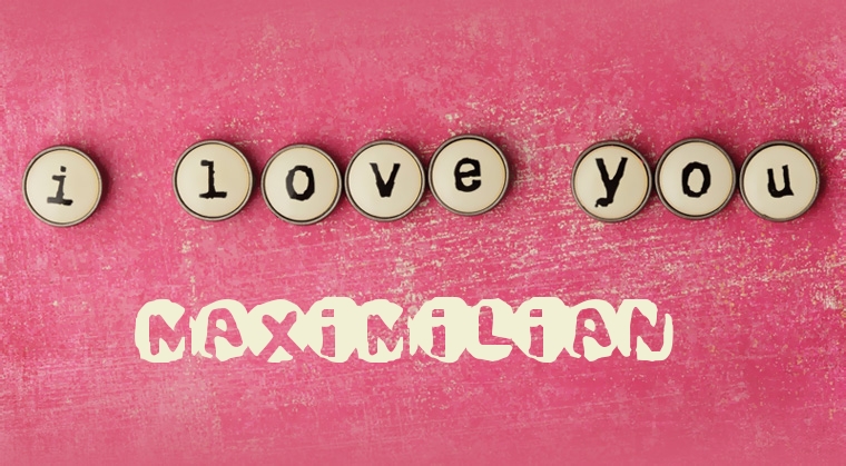 Images I Love You Maximilian