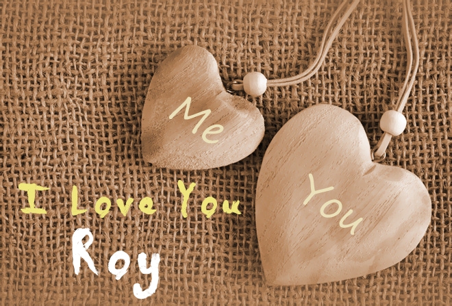 Pics I Love You Roy
