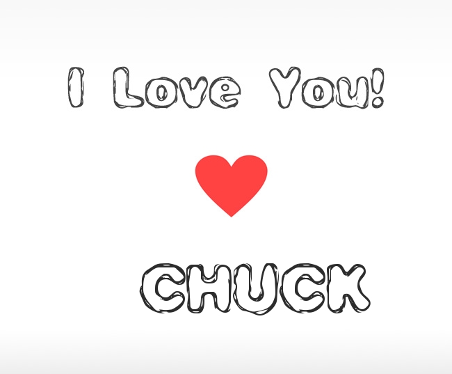I Love You Chuck I Love You Chuck