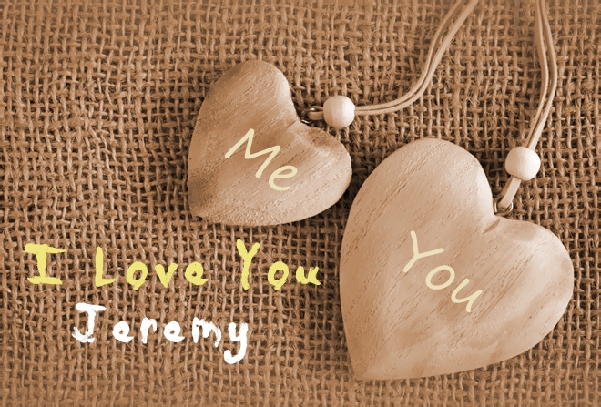 Pics I Love You Jeremy