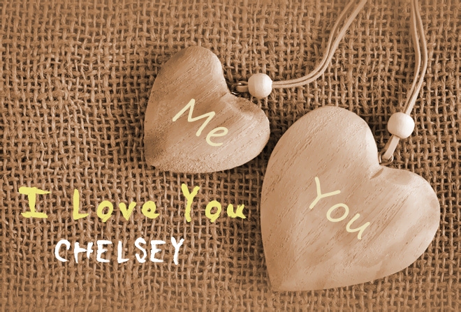 Pics I Love You CHELSEY