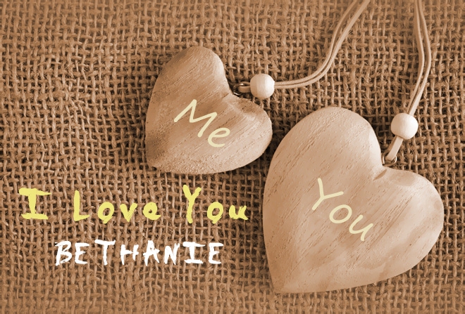Pics I Love You BETHANIE