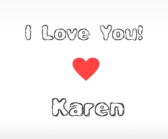 I Love You Karen I Love You Karen