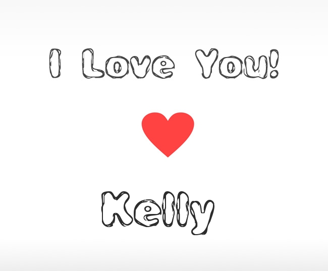 I Love You Kelly I Love You Kelly