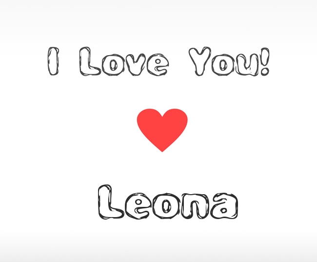 I Love You Leona I Love You Leona