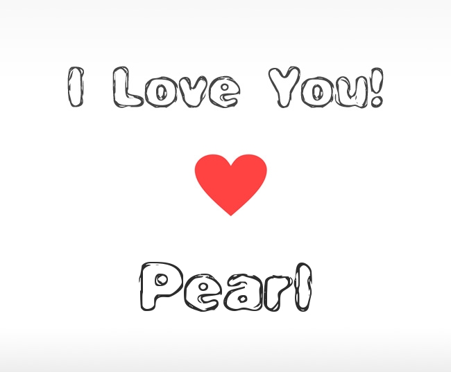 I Love You Pearl I Love You Pearl