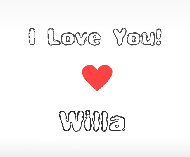 I Love You Willa I Love You Willa