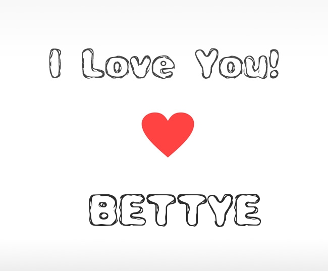 I Love You Bettye I Love You Bettye