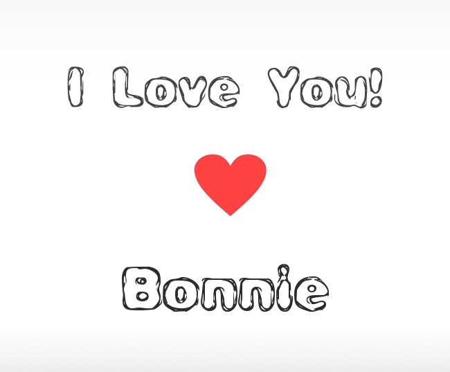 I Love You Bonnie I Love You Bonnie