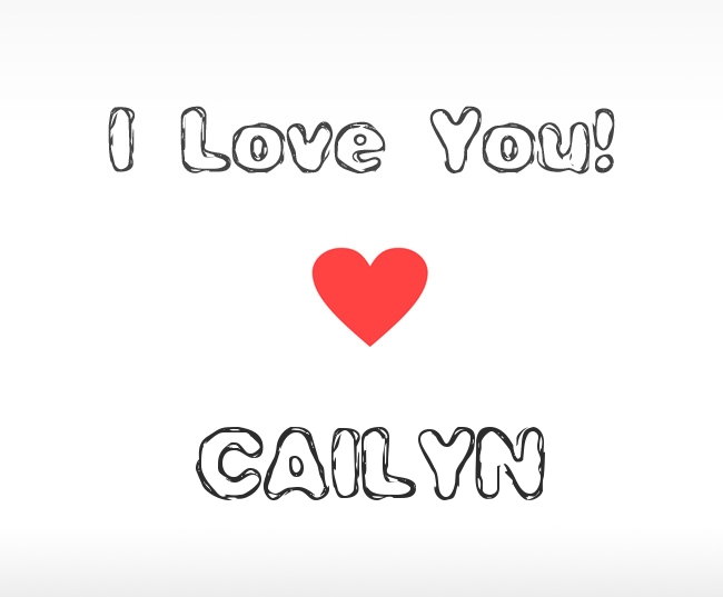 I Love You Cailyn