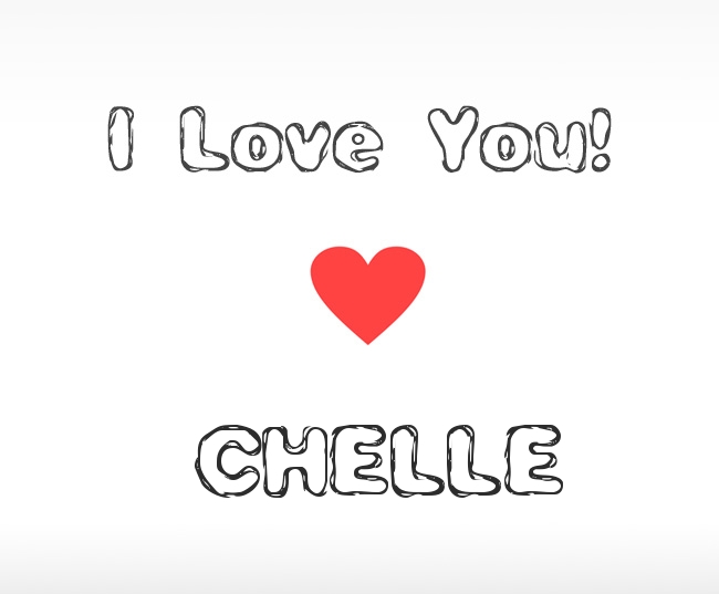 I Love You Chelle I Love You Chelle