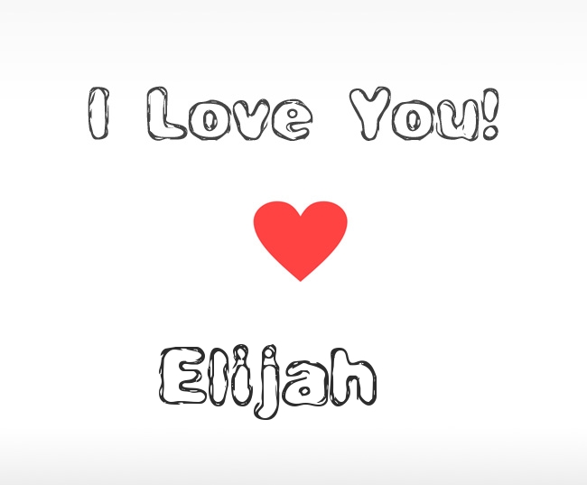 I Love You Elijah