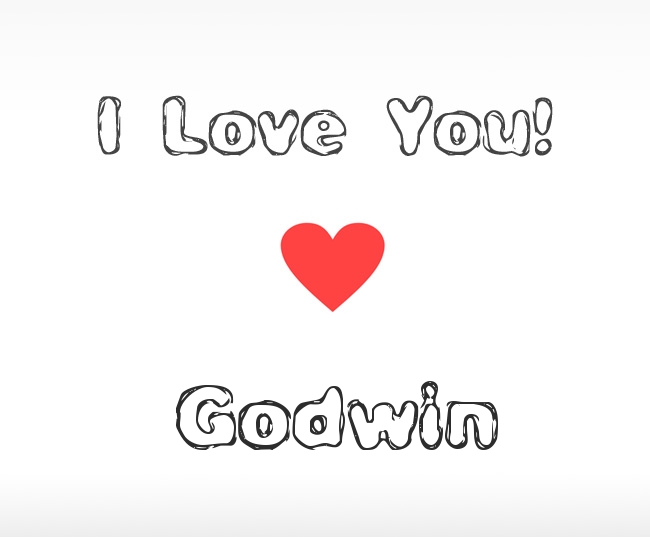 I Love You Godwin I Love You Godwin