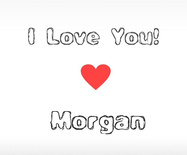 I Love You Morgan