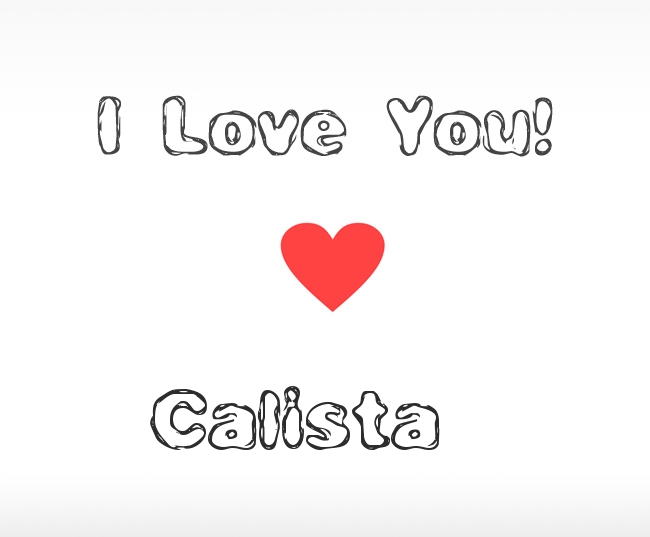 I Love You Calista