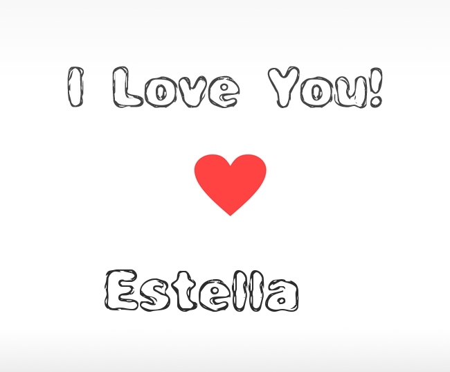 I Love You Estella I Love You Estella