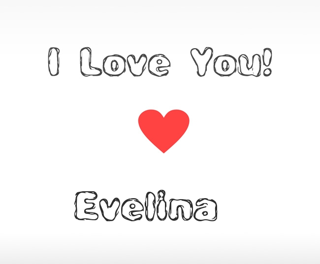 I Love You Evelina I Love You Evelina