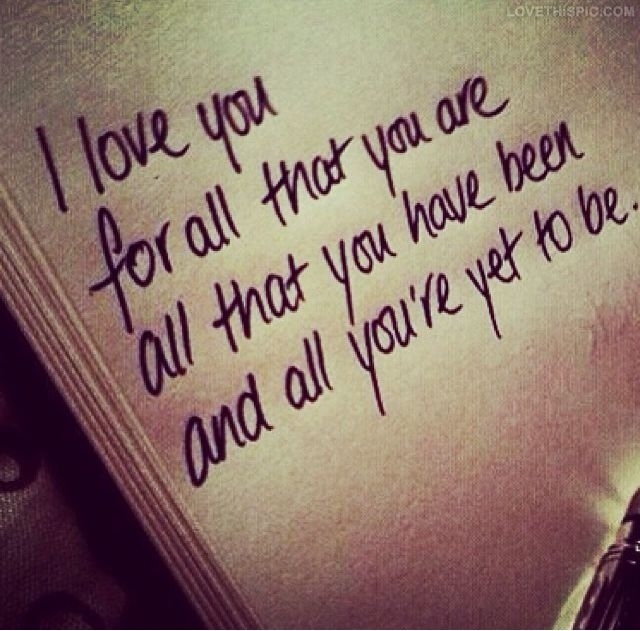 I love you - for all that you are....