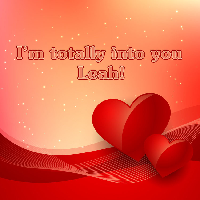 Im totallyinto you Leah!