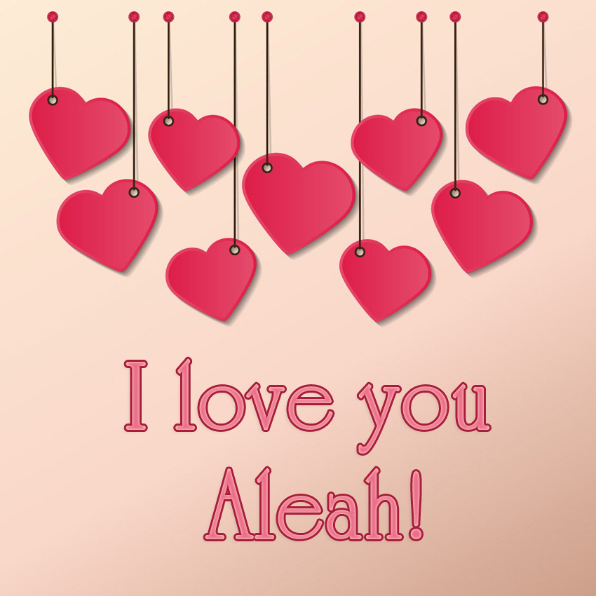 I love you Aleah!