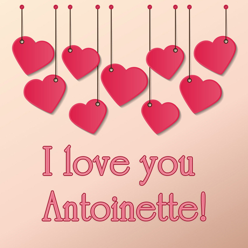 I love you Antoinette!