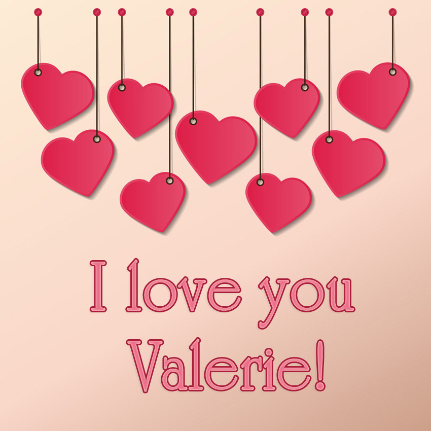 I love you Valerie!