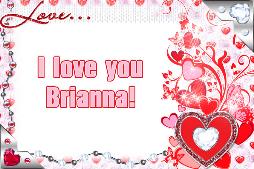 I love you Brianna! I love you Brianna!