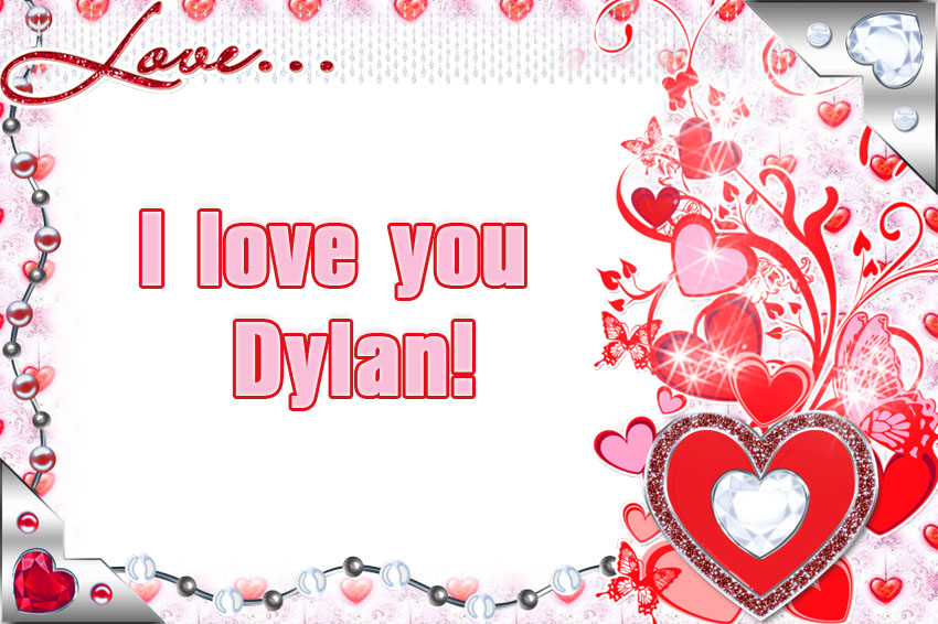 I love you Dylan!
