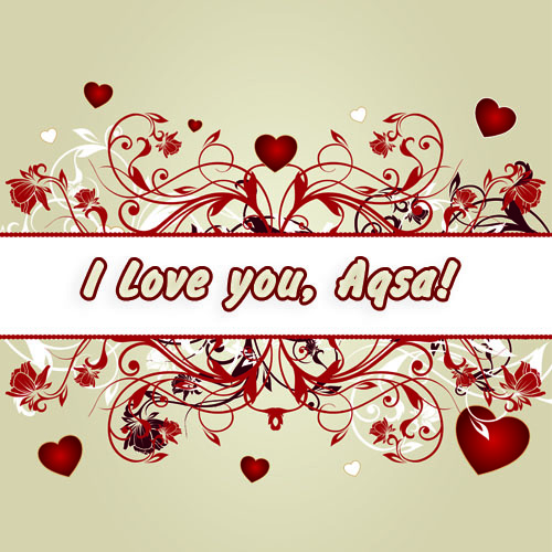 I love you, Aqsa