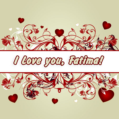 I love you, Fatima