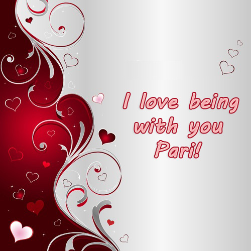 I love being with you, Pari